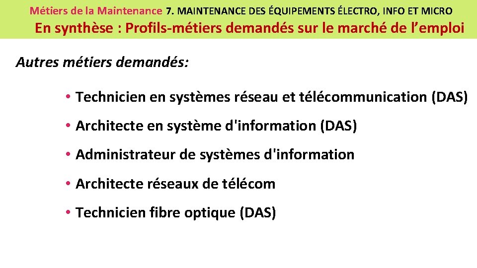 Métiers de la Maintenance 7. MAINTENANCE DES ÉQUIPEMENTS ÉLECTRO, INFO ET MICRO En synthèse