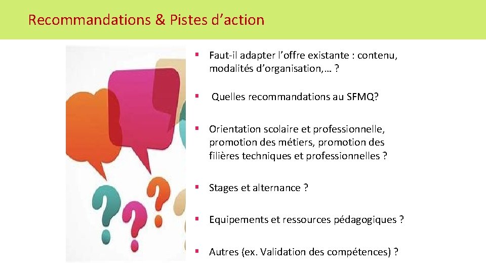 Recommandations & Pistes d’action § Faut-il adapter l’offre existante : contenu, modalités d’organisation, …