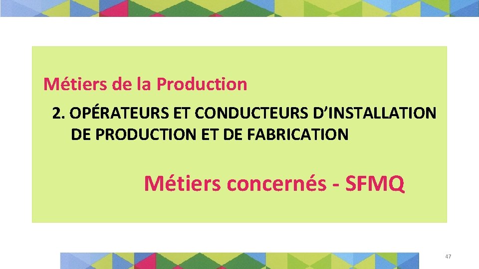 Métiers de la Production 2. OPÉRATEURS ET CONDUCTEURS D’INSTALLATION DE PRODUCTION ET DE FABRICATION