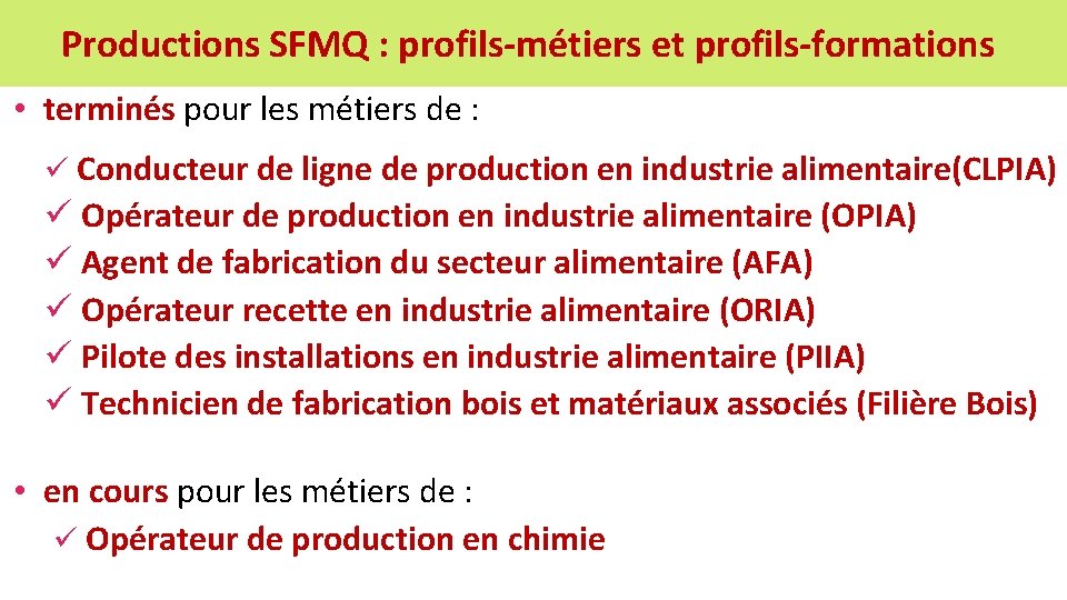 Productions SFMQ : profils-métiers et profils-formations • terminés pour les métiers de : ü
