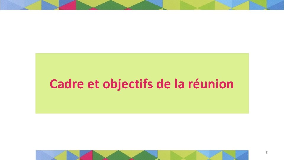 Cadre et objectifs de la réunion 5 