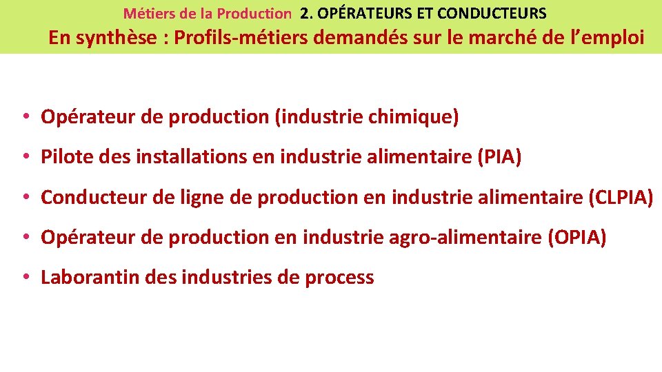 Métiers de la Production 2. OPÉRATEURS ET CONDUCTEURS En synthèse : Profils-métiers demandés sur