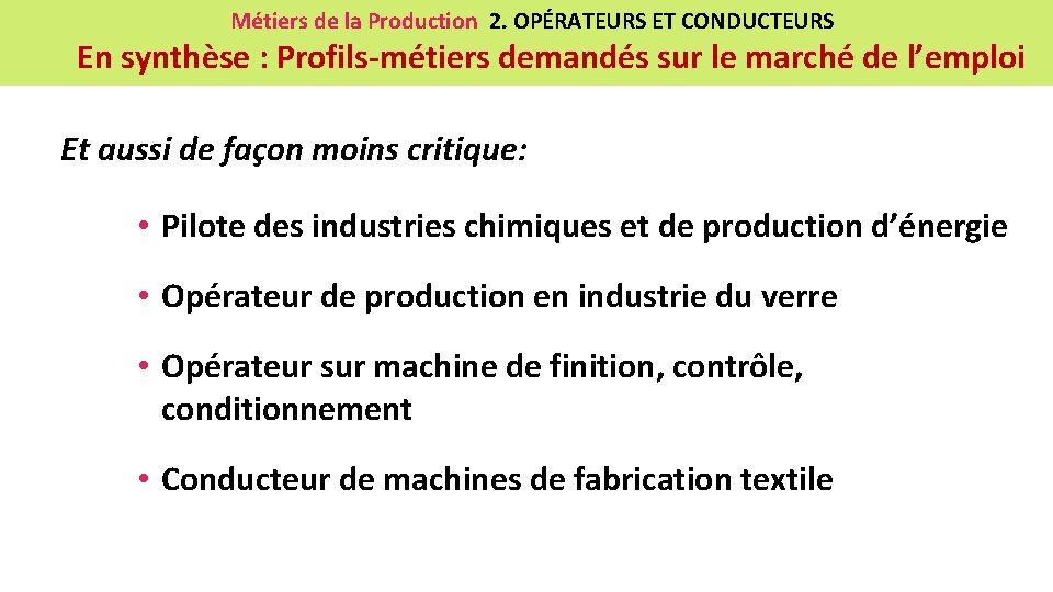 Métiers de la Production 2. OPÉRATEURS ET CONDUCTEURS En synthèse : Profils-métiers demandés sur