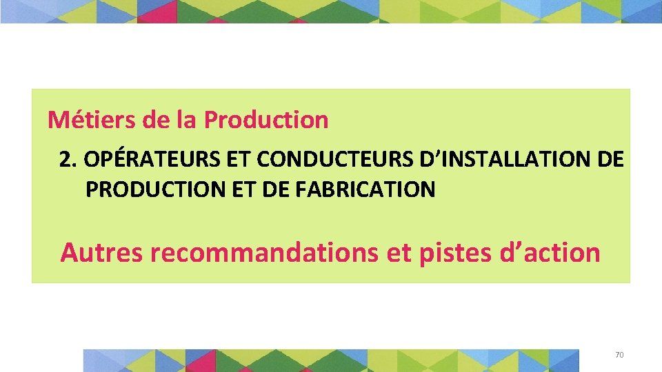 Métiers de la Production 2. OPÉRATEURS ET CONDUCTEURS D’INSTALLATION DE PRODUCTION ET DE FABRICATION