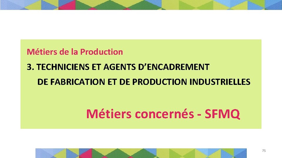 Métiers de la Production 3. TECHNICIENS ET AGENTS D’ENCADREMENT DE FABRICATION ET DE PRODUCTION