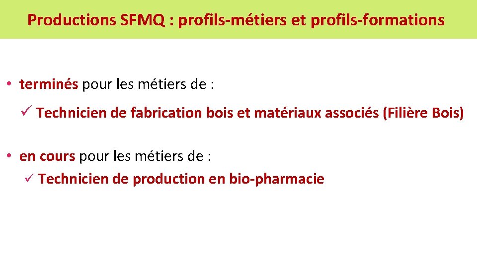 Productions SFMQ : profils-métiers et profils-formations • terminés pour les métiers de : ü