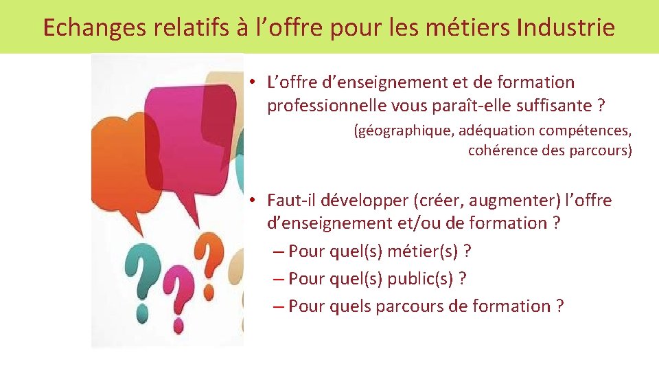 Echanges relatifs à l’offre pour les métiers Industrie • L’offre d’enseignement et de formation