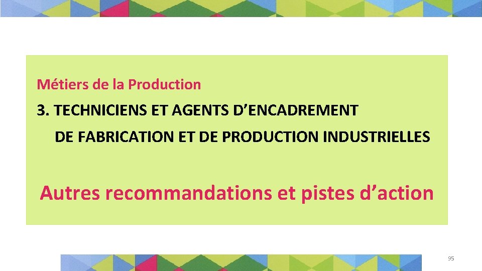 Métiers de la Production 3. TECHNICIENS ET AGENTS D’ENCADREMENT DE FABRICATION ET DE PRODUCTION