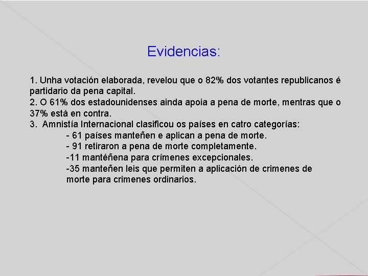 Evidencias: 1. Unha votación elaborada, revelou que o 82% dos votantes republicanos é partidario