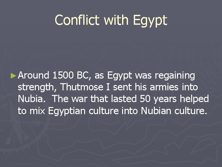 Conflict with Egypt ► Around 1500 BC, as Egypt was regaining strength, Thutmose I