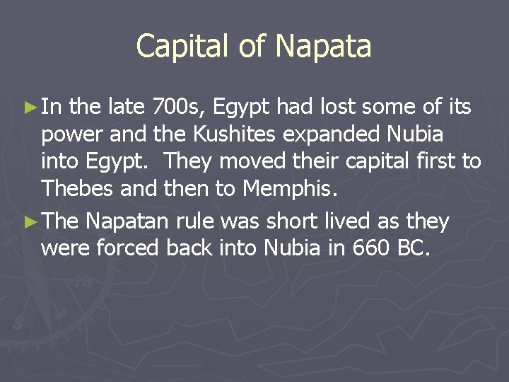 Capital of Napata ► In the late 700 s, Egypt had lost some of