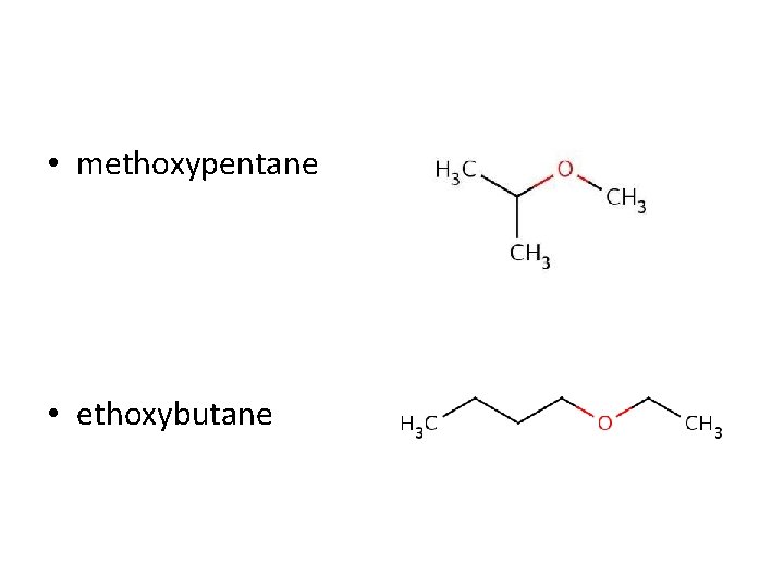 • methoxypentane • ethoxybutane • methoxypentane • ethoxybutane