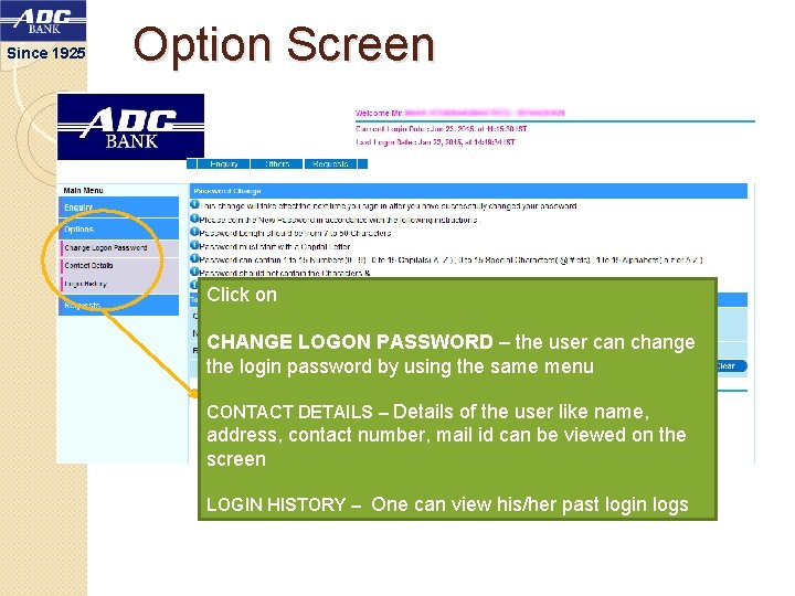 Since 1925 Option Screen Click on CHANGE LOGON PASSWORD – the user can change