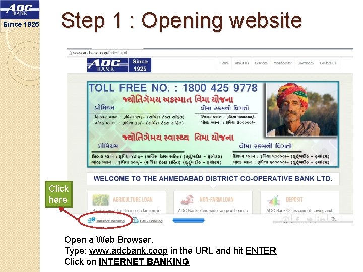 Since 1925 Step 1 : Opening website Click here Open a Web Browser. Type: