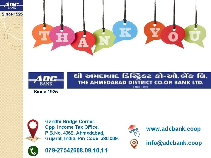 Since 1925 Gandhi Bridge Corner, Opp. Income Tax Office, P. B. No. 4059, Ahmedabad,