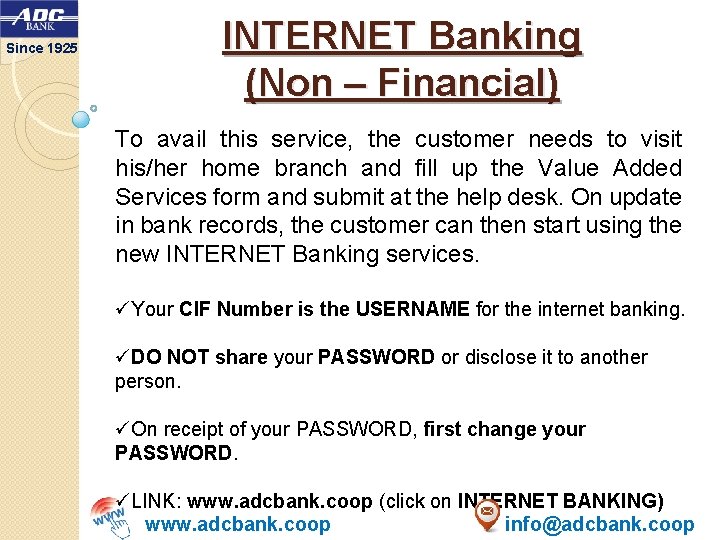 Since 1925 INTERNET Banking (Non – Financial) To avail this service, the customer needs