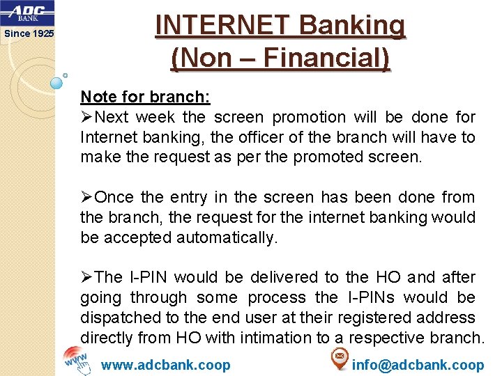 Since 1925 INTERNET Banking (Non – Financial) Note for branch: ØNext week the screen