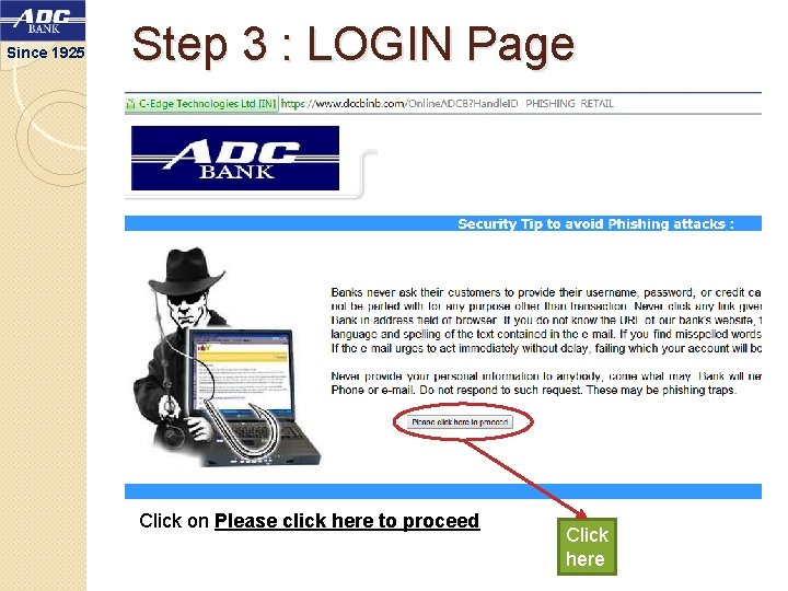 Since 1925 Step 3 : LOGIN Page Click on Please click here to proceed