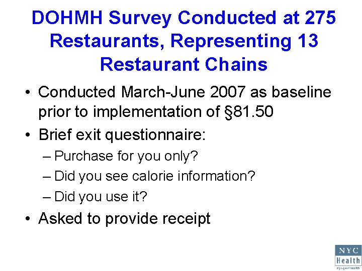 DOHMH Survey Conducted at 275 Restaurants, Representing 13 Restaurant Chains • Conducted March-June 2007