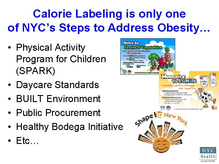 Calorie Labeling is only one of NYC’s Steps to Address Obesity… • Physical Activity