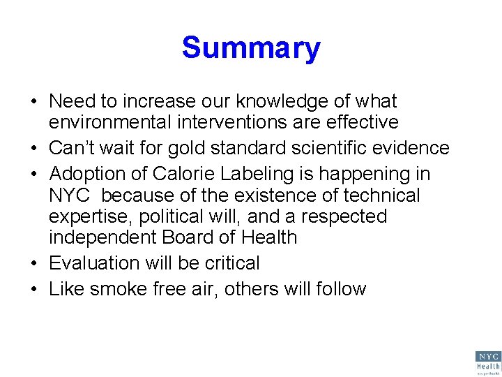 Summary • Need to increase our knowledge of what environmental interventions are effective •