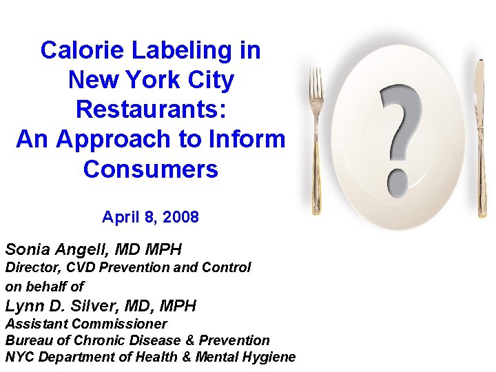 Calorie Labeling in New York City Restaurants: An Approach to Inform Consumers April 8,