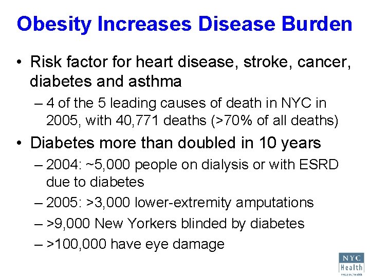 Obesity Increases Disease Burden • Risk factor for heart disease, stroke, cancer, diabetes and