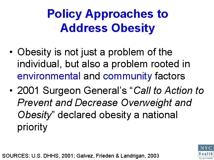 Policy Approaches to Address Obesity • Obesity is not just a problem of the