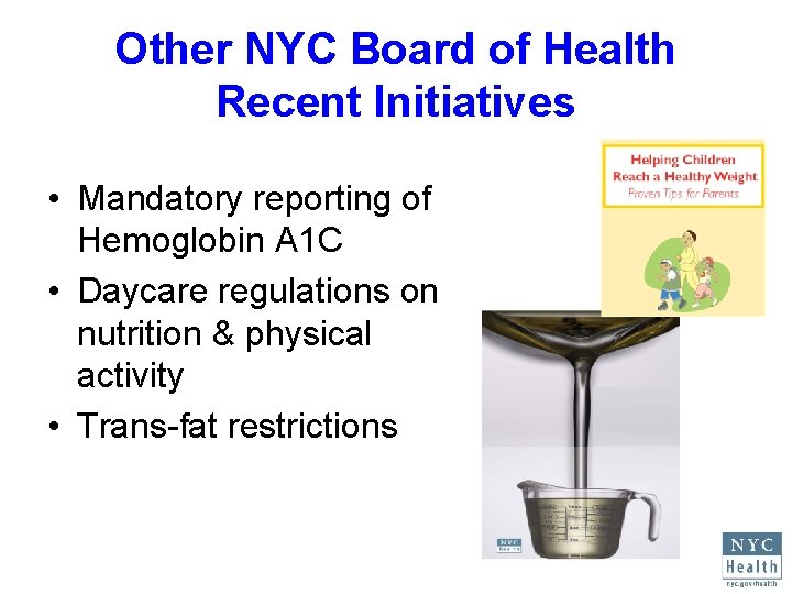 Other NYC Board of Health Recent Initiatives • Mandatory reporting of Hemoglobin A 1