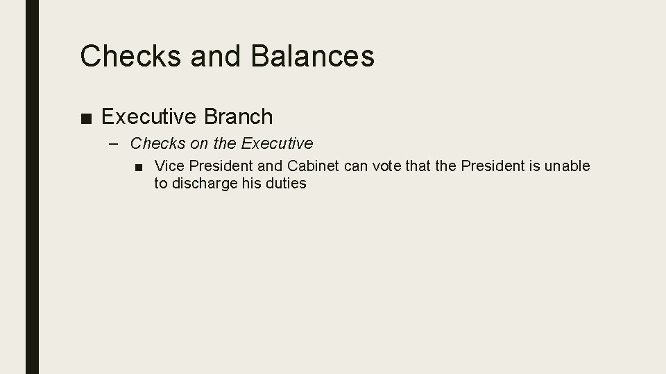 Checks and Balances ■ Executive Branch – Checks on the Executive ■ Vice President