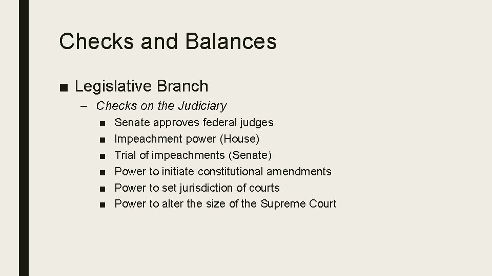 Checks and Balances ■ Legislative Branch – Checks on the Judiciary ■ ■ ■