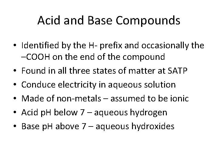 Acid and Base Compounds • Identified by the H- prefix and occasionally the –COOH
