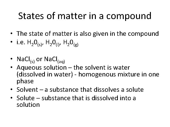 States of matter in a compound • The state of matter is also given