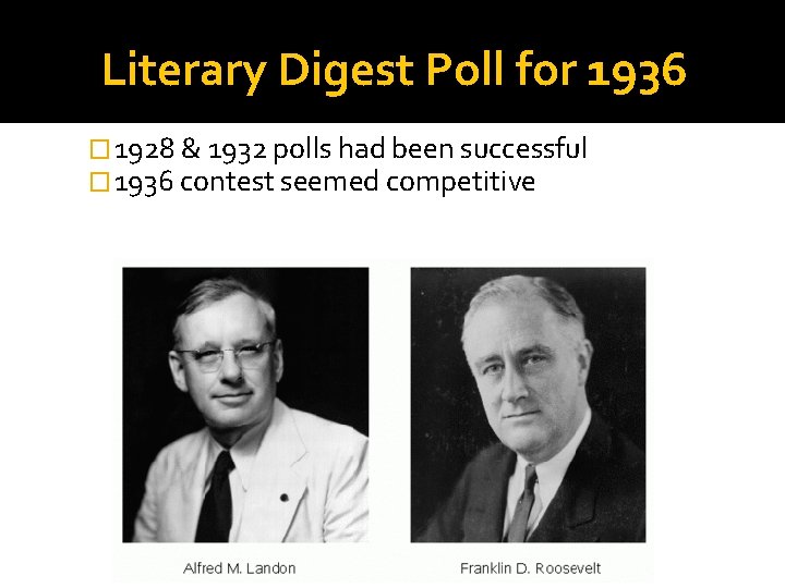 Literary Digest Poll for 1936 � 1928 & 1932 polls had been successful � Literary Digest Poll for 1936 � 1928 & 1932 polls had been successful �