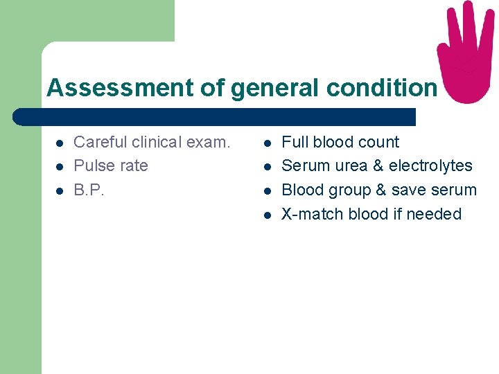 Assessment of general condition l l l Careful clinical exam. Pulse rate B. P.