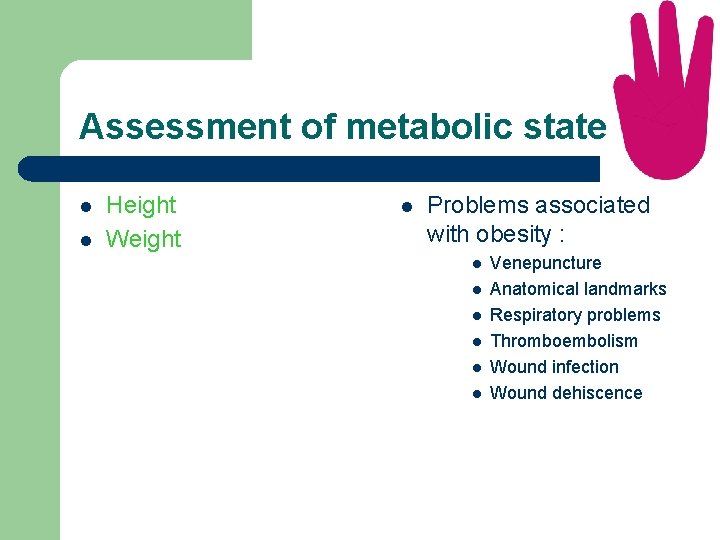 Assessment of metabolic state l l Height Weight l Problems associated with obesity :