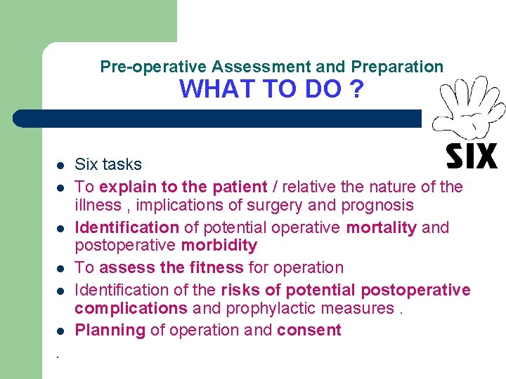 Pre-operative Assessment and Preparation WHAT TO DO ? l l l . Six tasks