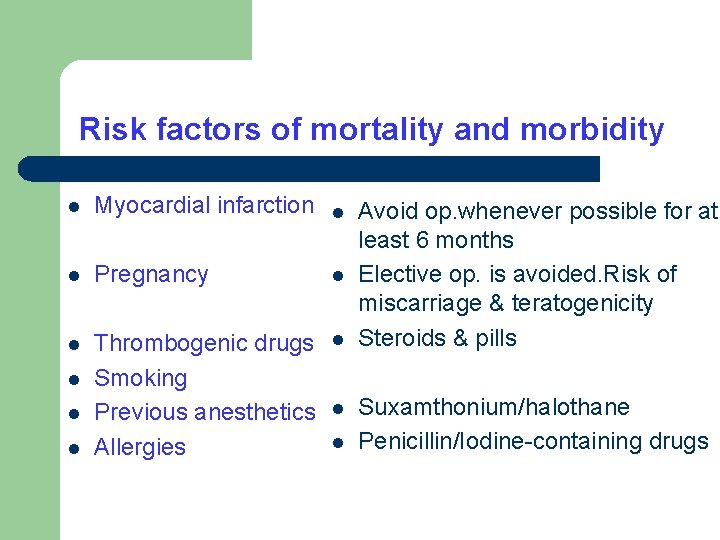 Risk factors of mortality and morbidity l Myocardial infarction l l Pregnancy l l