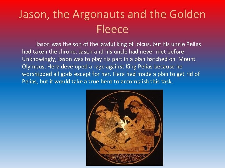 Jason, the Argonauts and the Golden Fleece Jason was the son of the lawful