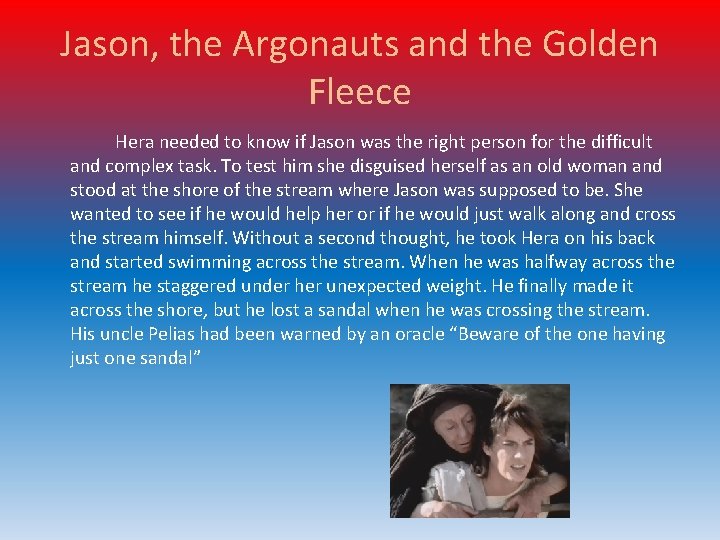 Jason, the Argonauts and the Golden Fleece Hera needed to know if Jason was