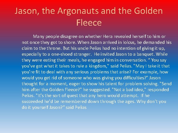 Jason, the Argonauts and the Golden Fleece Many people disagree on whether Hera revealed