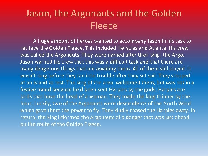 Jason, the Argonauts and the Golden Fleece A huge amount of heroes wanted to
