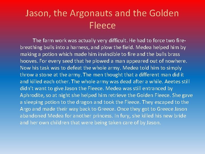 Jason, the Argonauts and the Golden Fleece The farm work was actually very difficult.