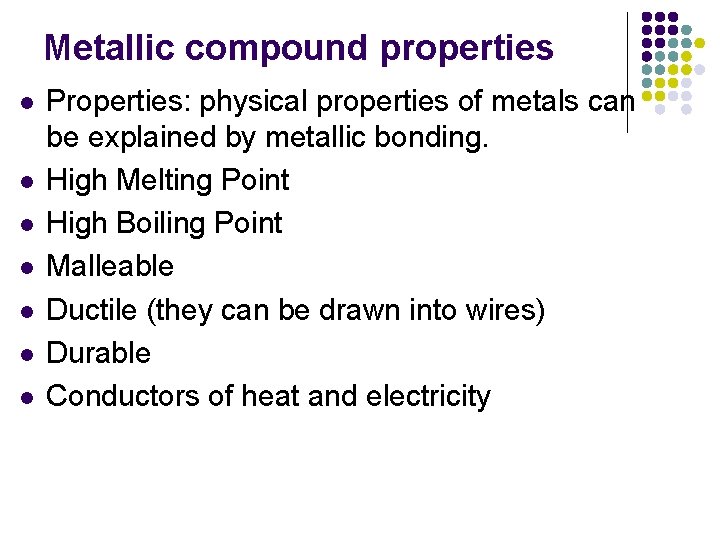 Metallic compound properties l l l l Properties: physical properties of metals can be