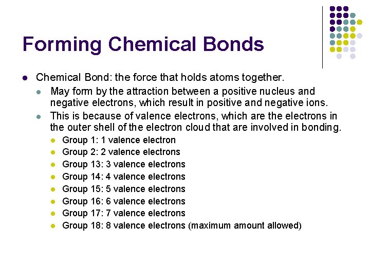 Forming Chemical Bonds l Chemical Bond: the force that holds atoms together. l May