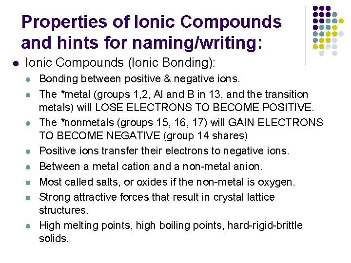 Properties of Ionic Compounds and hints for naming/writing: l Ionic Compounds (Ionic Bonding): l