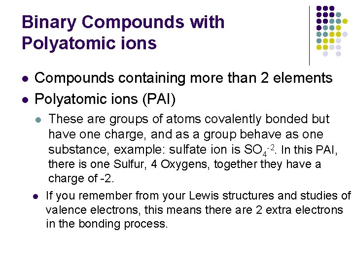 Binary Compounds with Polyatomic ions l l Compounds containing more than 2 elements Polyatomic
