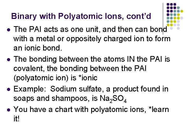 Binary with Polyatomic Ions, cont’d l l The PAI acts as one unit, and