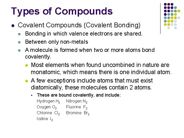 Types of Compounds l Covalent Compounds (Covalent Bonding) l l l Bonding in which