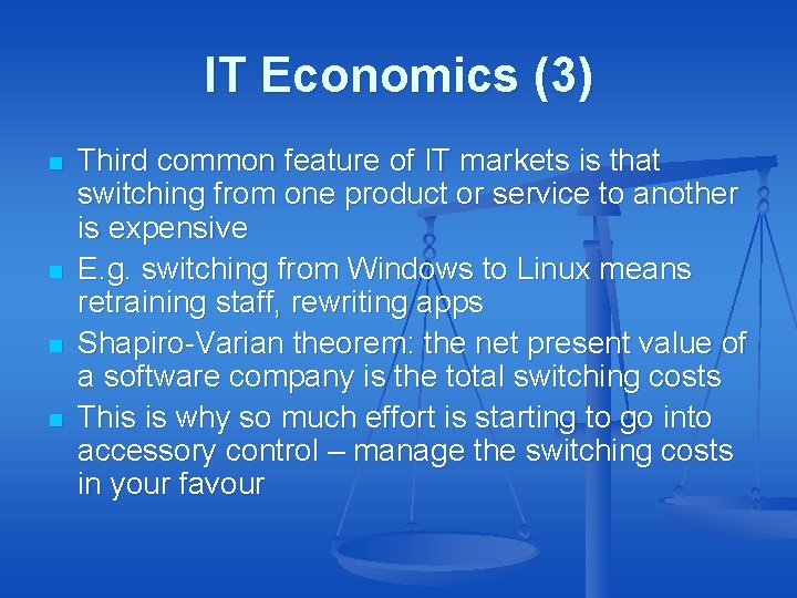 IT Economics (3) n n Third common feature of IT markets is that switching